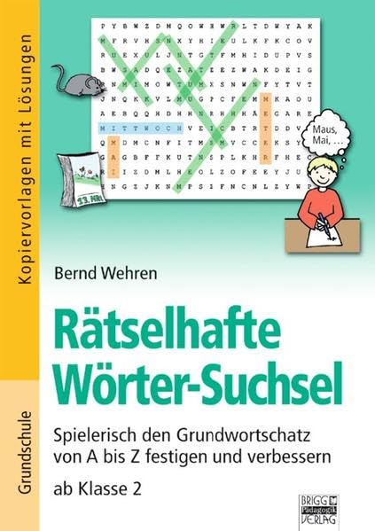 Brigg: Deutsch - Grundschule - Schreiben: Rätselhafte Wörter-Suchsel: Spielerisch den Grundwortschatz von A bis Z festigen. Ab Klasse 2 Study Guides