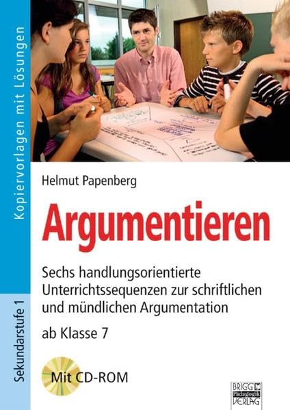 Brigg: Deutsch: Argumentieren: Sechs handlungsorientierte Unterrichtssequenzen zur schriftlichen und mündlichen Argumentation - ab Klasse 7. Kopiervorlagen mit Lösungen und CD-ROM Study Guides