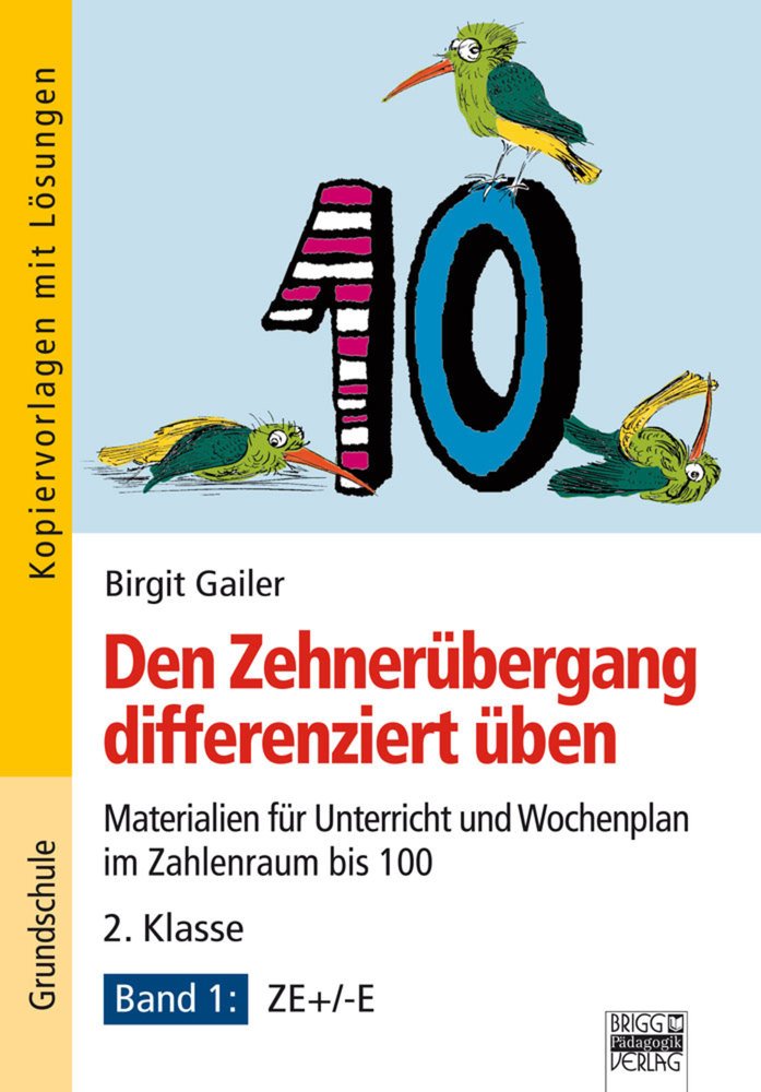 Zehnerübergang / 2. Klasse - Band 1 - Den Zehnerübergang differenziert üben: Materialien für Unterricht und Wochenplan im Zahlenraum bis 100. Kopiervorlagen mit Lösungen Study Guides