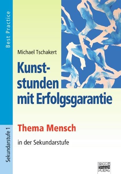 Kunststunden mit Erfolgsgarantie - Thema Mensch Study Guides