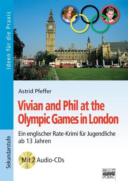 Ideen für die Praxis - Sekundarstufe I: Vivian and Phil at the Olympic Games in London: Ein englischer Rate-Krimi für Jugendliche ab 13 Jahren. Buch mit Audio-CDs Foreign Languages ​​& Dictionaries