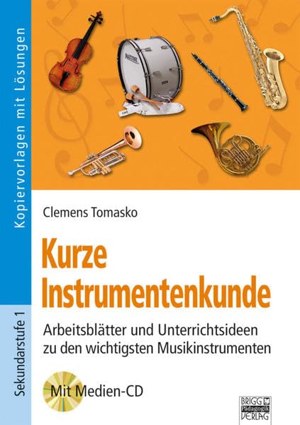 Kurze Instrumentenkunde: Arbeitsblätter und Unterrichtsideen zu den wichtigsten Musikinstrumenten Learning & Reference