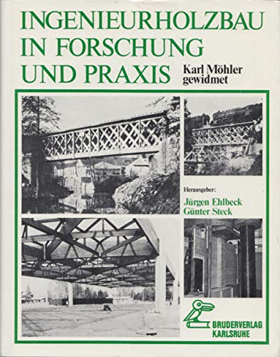 Ingenieurholzbau in Forschung und Praxis. Karl Möhler gewidmet Architecture