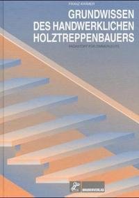 Grundwissen des handwerklichen Holztreppenbauers: Fachstoff für Zimmerleute Architecture