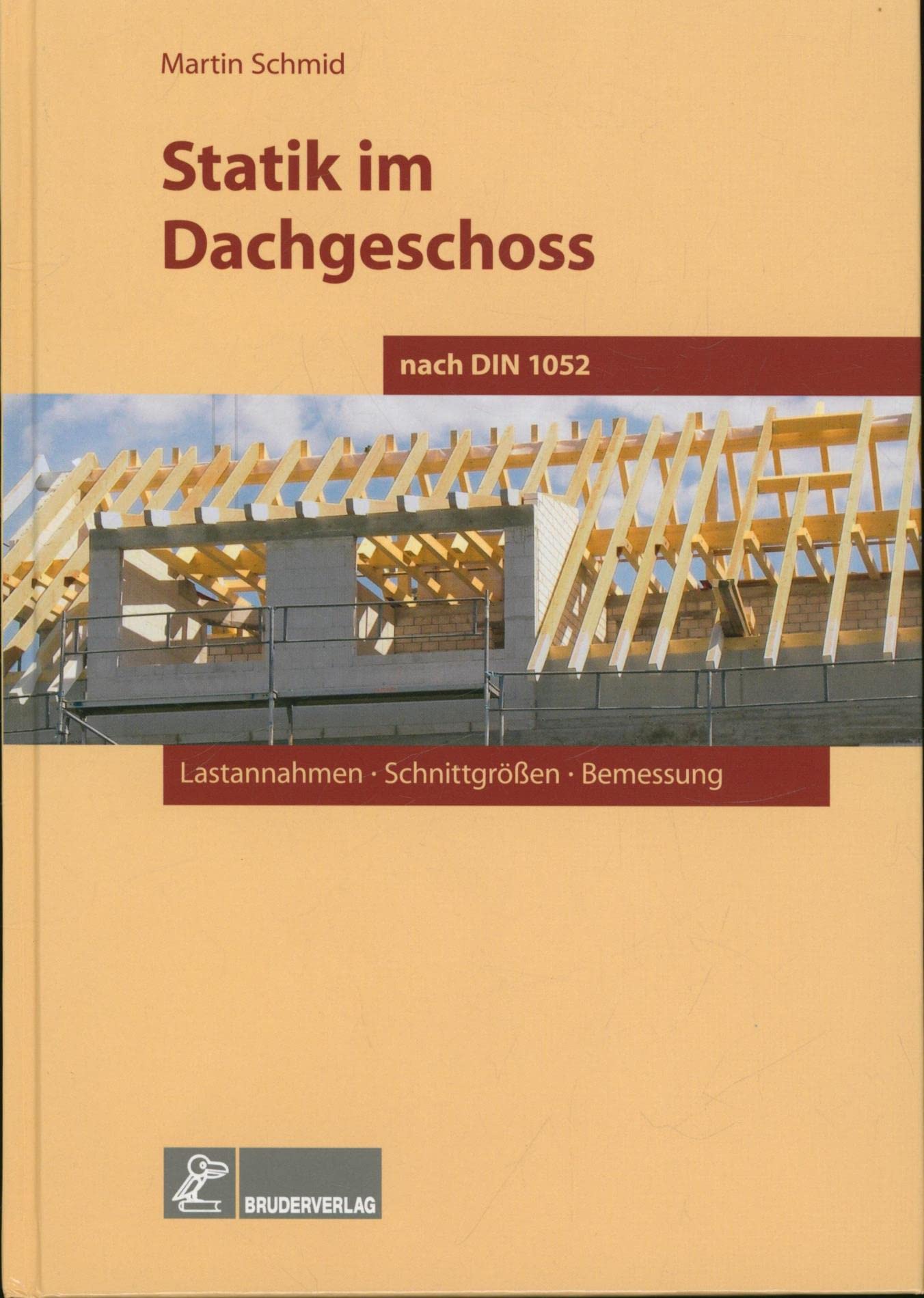 Statik im Dachgeschoss nach DIN 1052: Lastannahmen - Schnittgrößen, Bemessungen Business & Technology