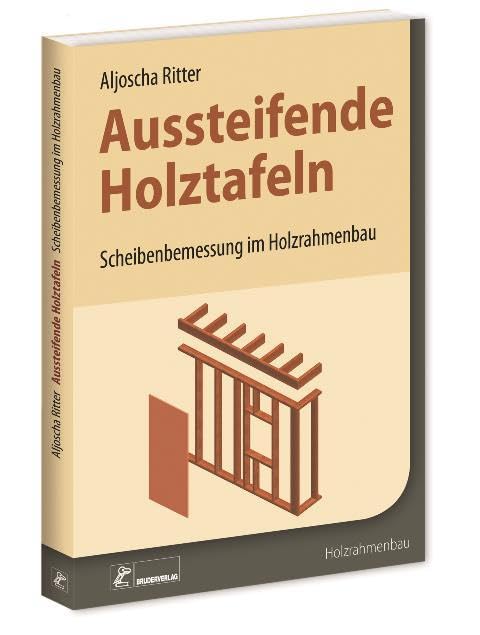 Aussteifende Holztafeln: Scheibenbemessung im Holzrahmenbau Business & Technology