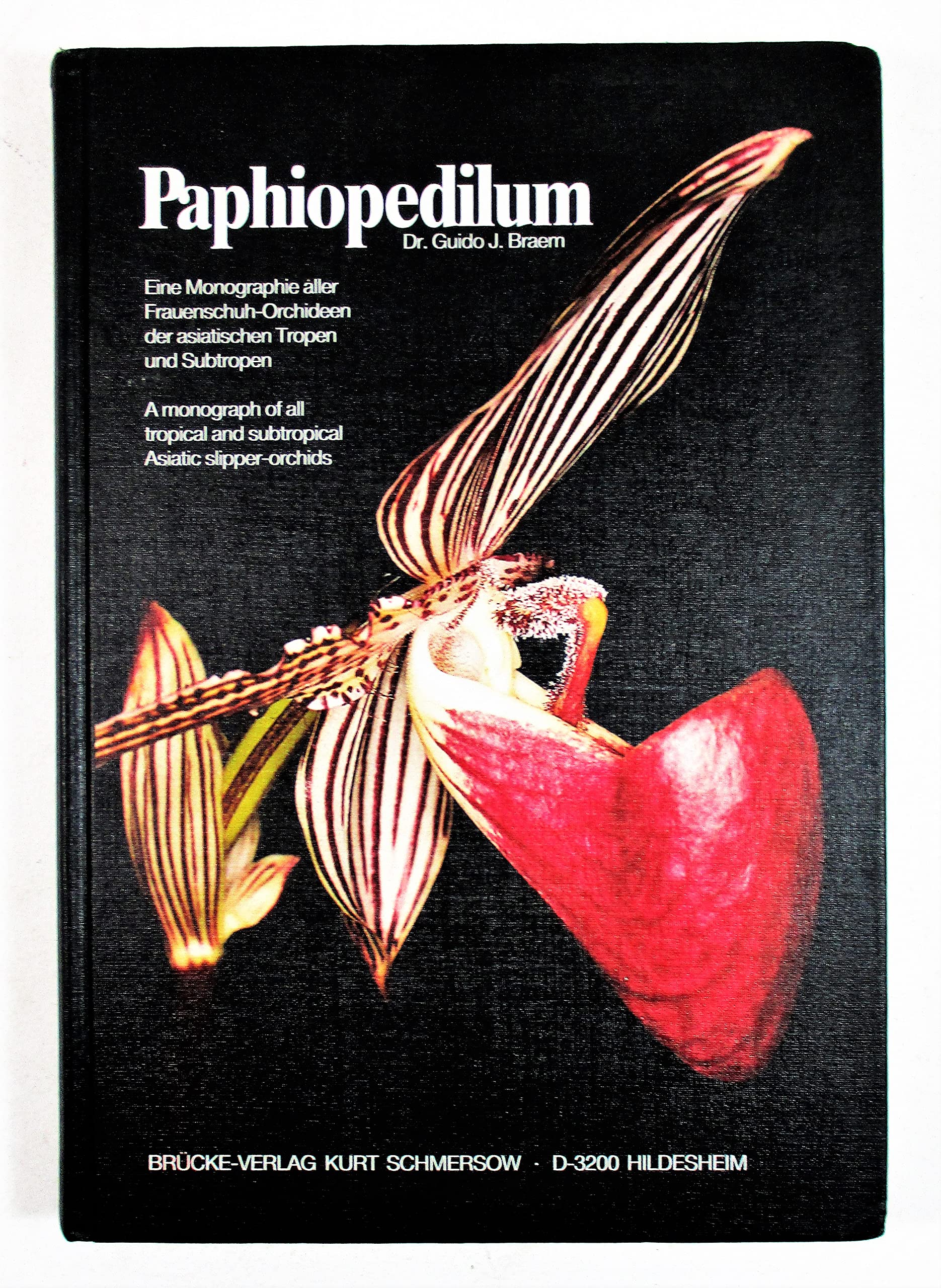 Paphiopedilum: Eine Monographie aller Frauenschuh-Orchideen der asiatischen Tropen und Subtropen /A monograph of all tropical and subtropical Asiatic slipper-orchids Garden & Plants