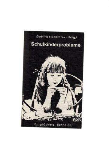 Schulkinderprobleme: Erfahrungsberichte für Lehrer und Eltern Books