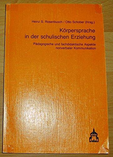 Körpersprache in der schulischen Erziehung: Pädagogische und fachdidaktische Aspekte nonverbaler Kommunikation book