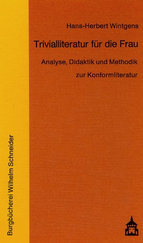 Trivialliteratur für die Frau: Analyse, Didaktik und Methodik zur Konformliteratur Contemporary literature