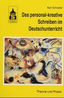 Das personal-kreative Schreiben im Deutschunterricht: Theorie und Praxis Education & Training