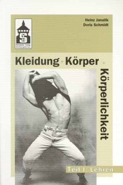 Kleidung, Körper, Körperlichkeit / Eine Seminardokumentation: Kleidung, Körper, Körperlichkeit, Bd.1, Lehren: Eine Seminardokumentation / Lehren Education & Training