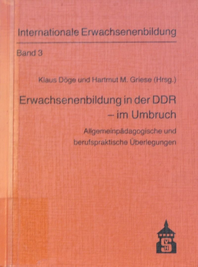 Erwachsenenbildung in der DDR - im Umbruch: Allgemeinpädagogische und berufspraktische Überlegungen (Internationale Erwachsenenbildung) Business, Finance & Career