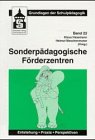 Sonderpädagogische Förderzentren: Entstehung, Praxis, Perspektiven (Grundlagen der Schulpädagogik) Education & Training