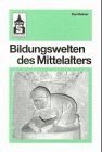 Bildungswelten des Mittelalters: Denken und Gedanken, Vorstellungen und Einstellungen Philosophy