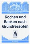 Kochen und Backen nach Grundrezepten (Livre en allemand) book