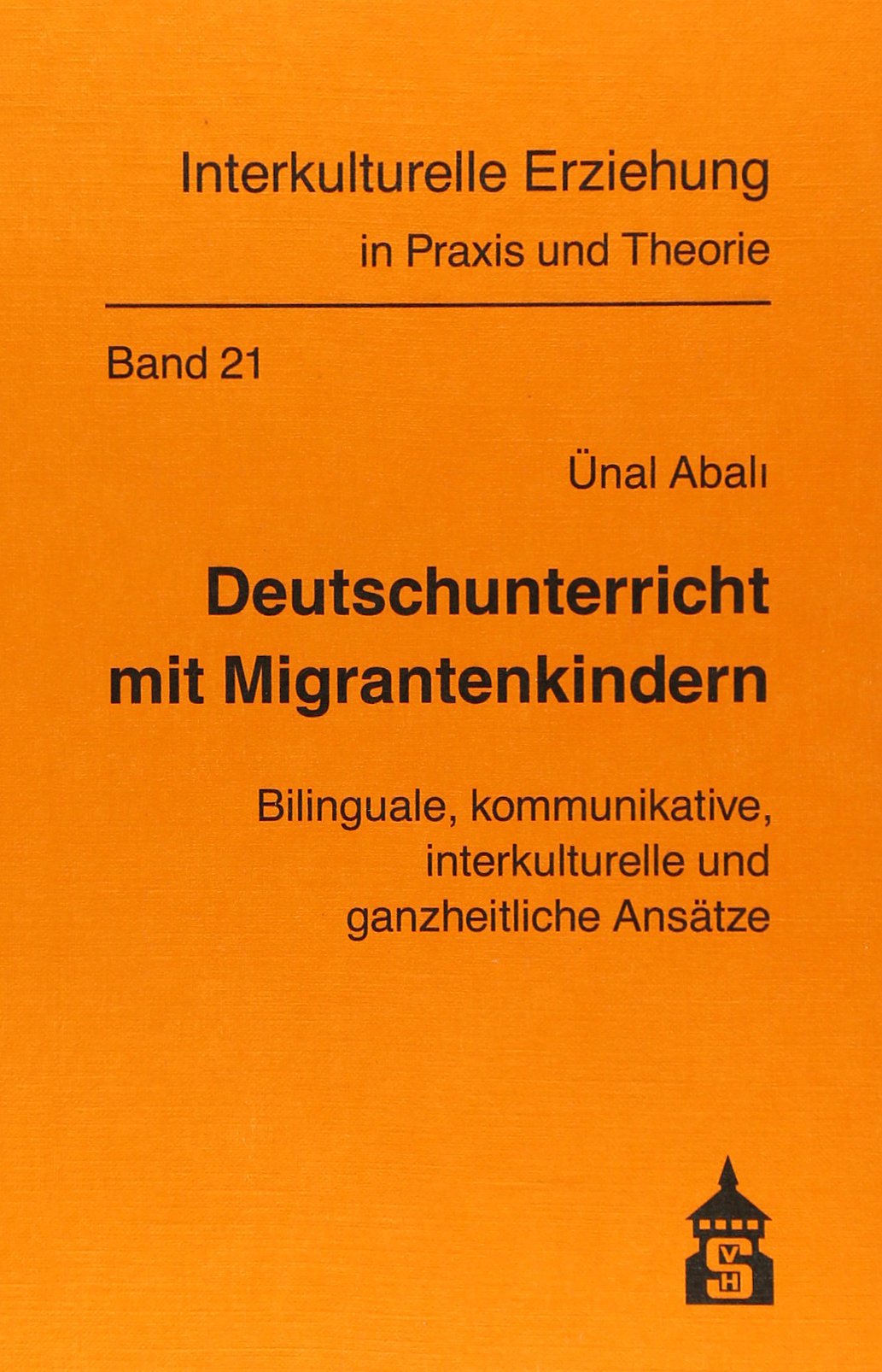 Deutschunterricht mit Migrantenkindern: Bilinguale, kommunikative, interkulturelle und ganzheitliche Ansätze (Interkulturelle Erziehung in Praxis und Theorie) Education & Training