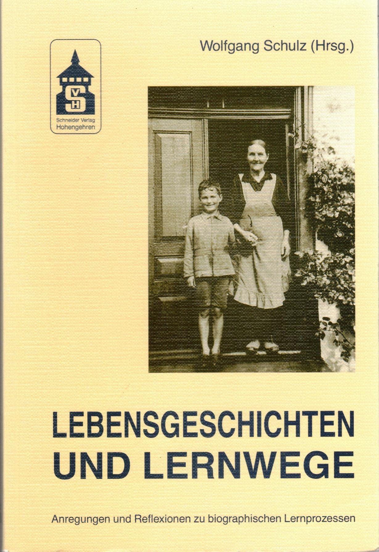 Lebensgeschichten und Lernwege: Anregungen und Reflexionen zu biographischen Lernprozessen Science