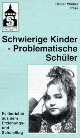 Schwierige Kinder - Problematische Schüler: Fallberichte aus dem Erziehungs- und Schulalltag Psychology Books