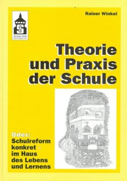 Theorie und Praxis der Schule: Oder: Schulreform konkret - im Haus des Lebens und Lernens Books