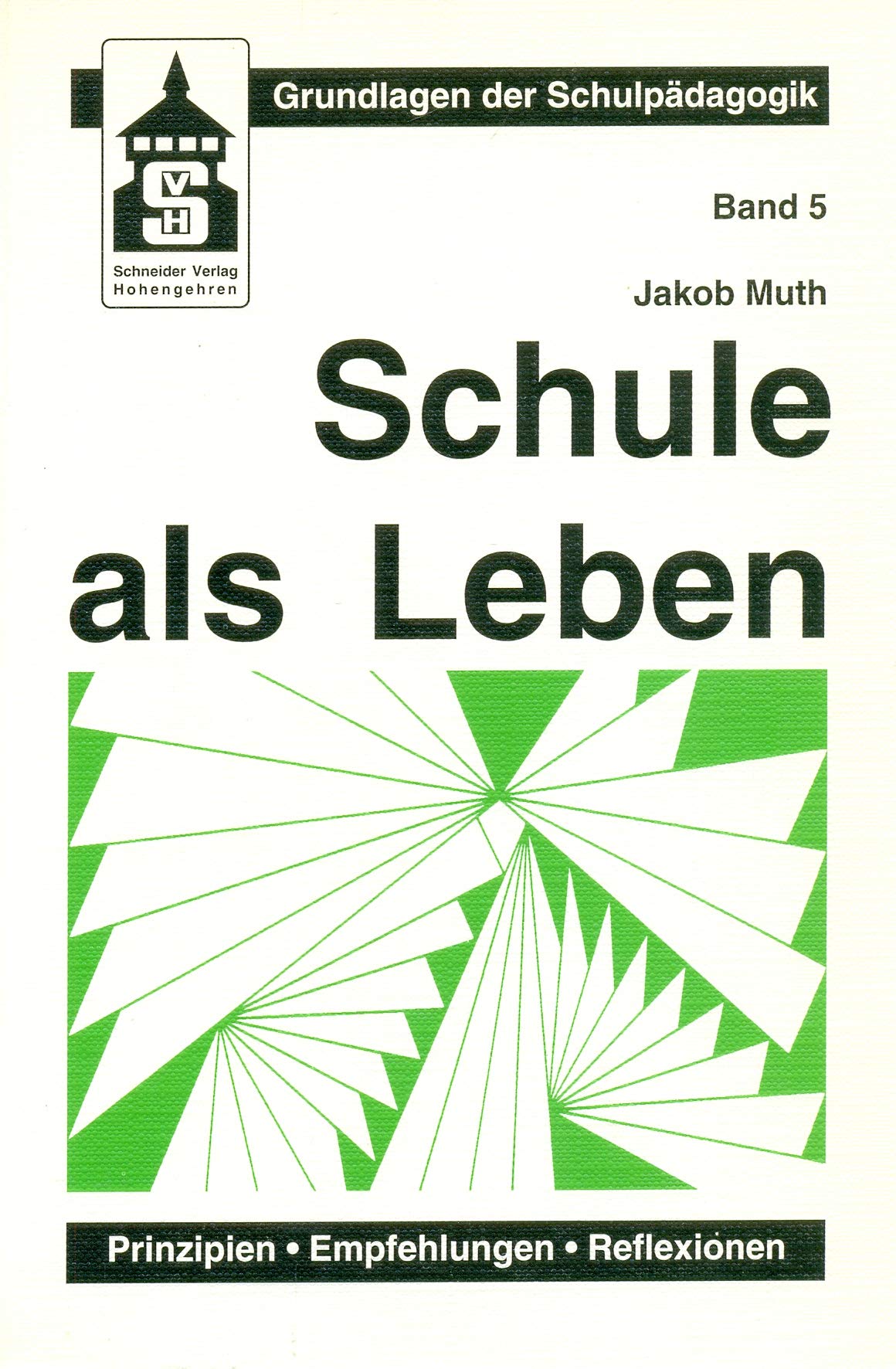 Jakob Muth: Schule als Leben : Prinzipien, Empfehlungen, Reflexionen. Eine pädagogische Anthologie. book