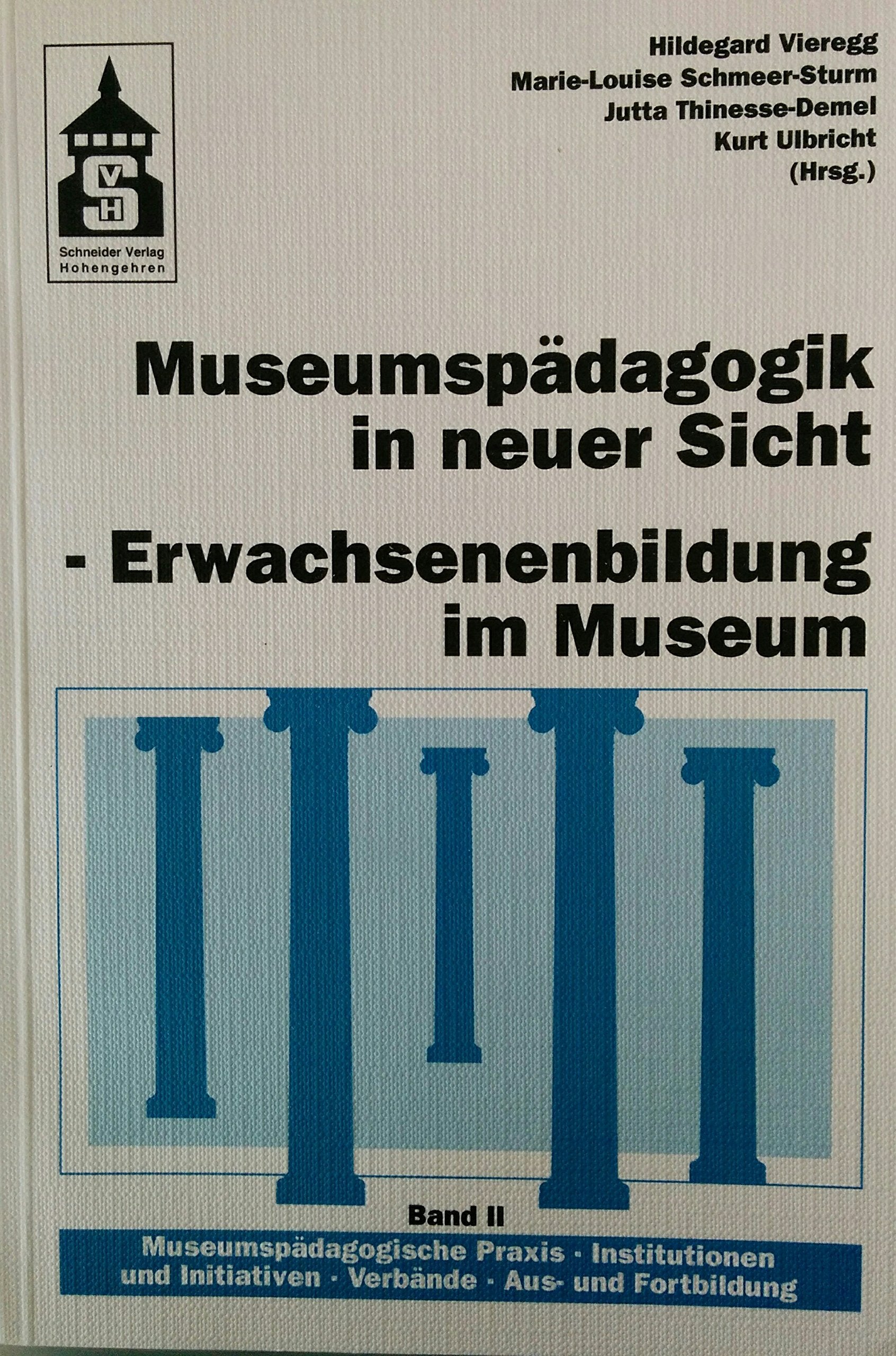 Museumspädagogik in neuer Sicht, in 2 Bdn., Bd.2, Museumspädagogische Praxis, Institutionen und Initiativen, Verbände, Ausbildung und Fortbildung: ... neuer Sicht - Erwachsenenbildung im Museum) Books