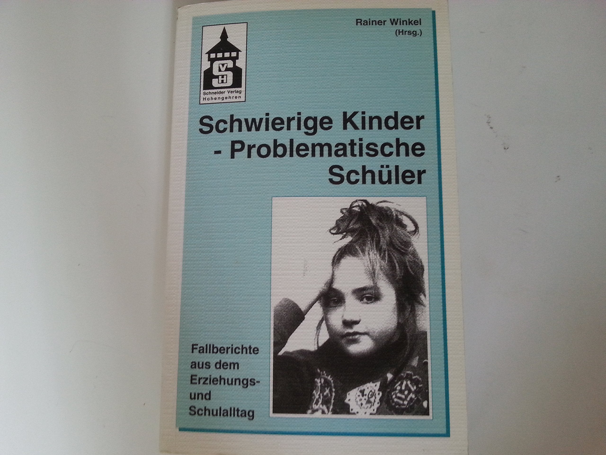 Schwierige Kinder. Problematische Schüler. Fallberichte aus dem Erziehungs- und Schulalltag - Winkel, Rainer. book