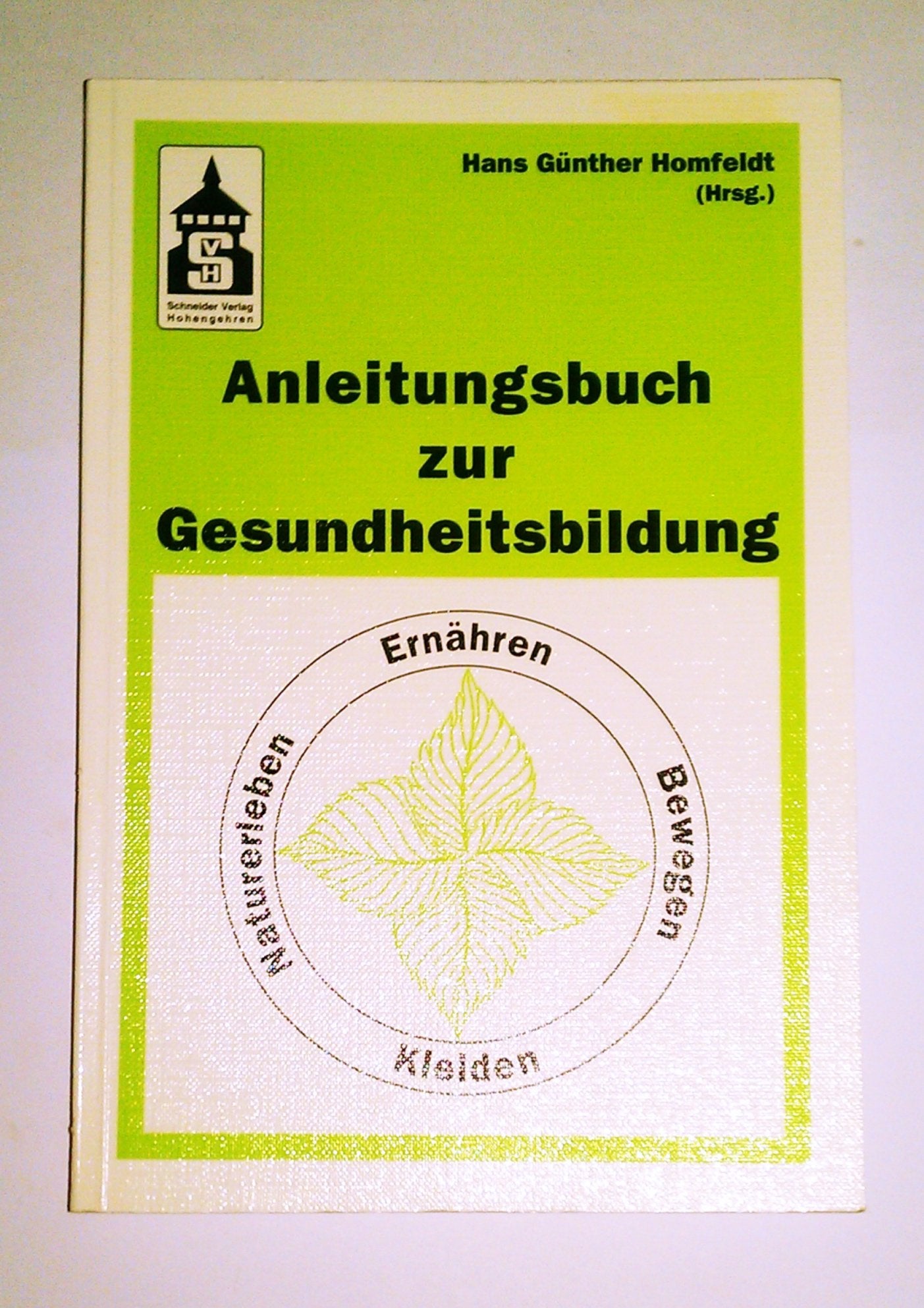 Anleitungsbuch zur Gesundheitsbildung: Ernähren, Bewegen, Kleiden, Naturerleben Politics & History