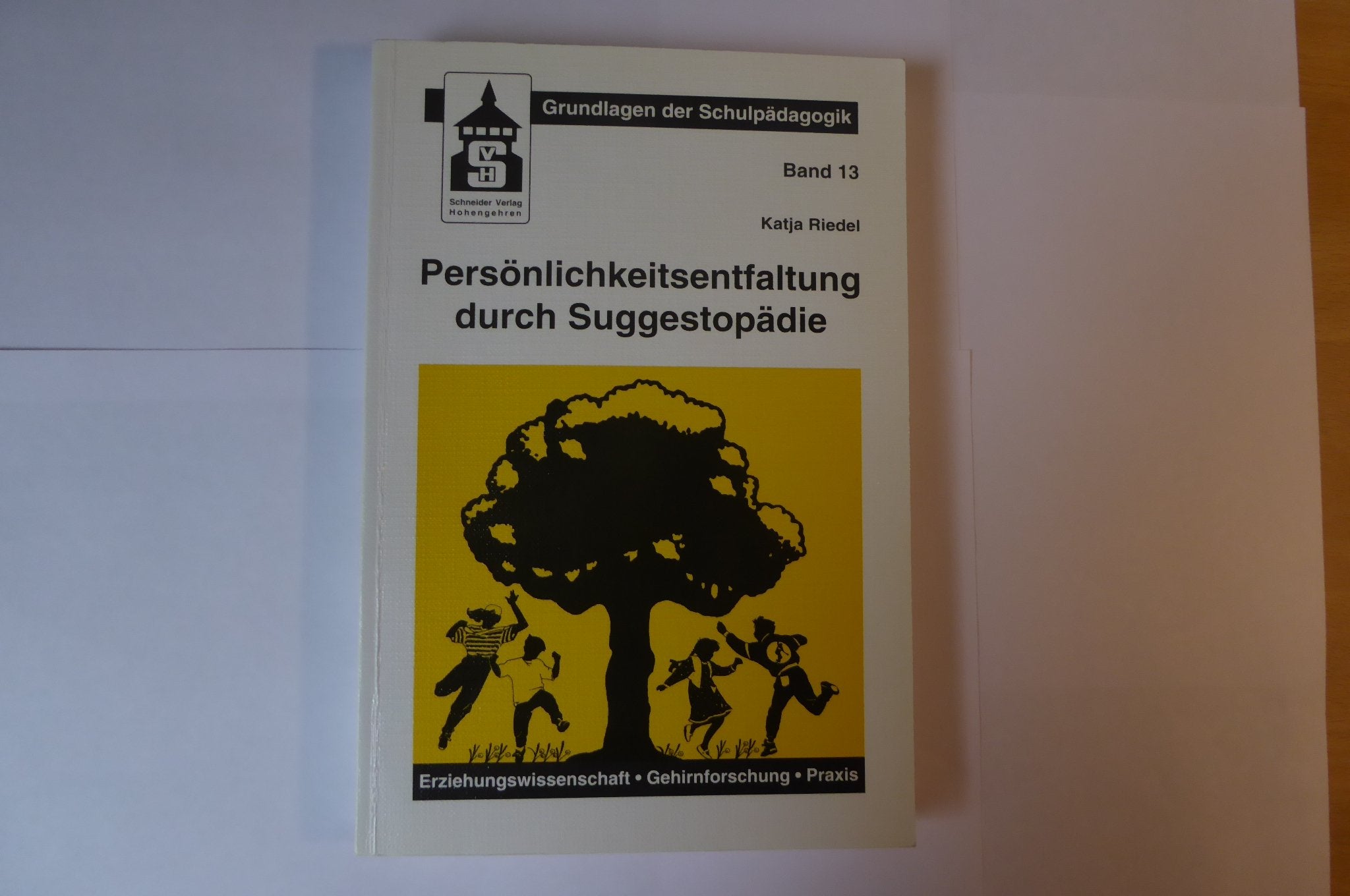 Persönlichkeitsentfaltung durch Suggestopädie: Suggestopädie im Kontext von Erziehungswissenschaft, Gehirnforschung und Praxis (Grundlagen der Schulpädagogik) Education & Training
