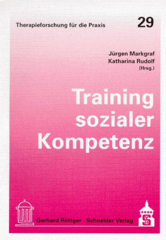 Training sozialer Kompetenz: Anwendungsfelder, Entwicklungslinien, Erfolgsaussichten (Praxis der Verhaltenstherapie) Medicine