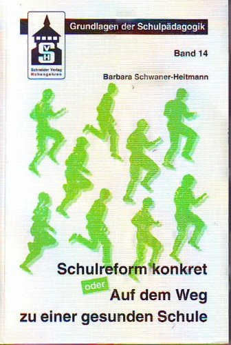Schulreform konkret: Oder: Auf dem Weg zu einer gesunden Schule (Grundlagen der Schulpädagogik) Education & Training