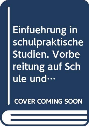 Einführung in schulpraktische Studien: Vorbereitung auf Schule und Unterricht Business, Finance & Career