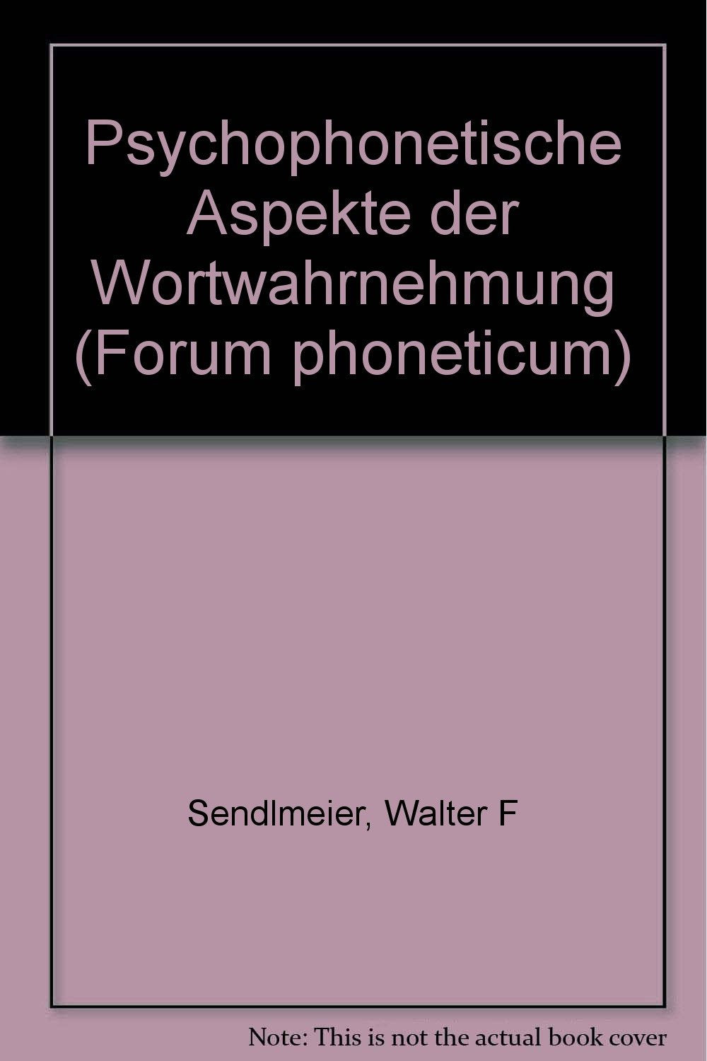 Psychophonetische Aspekte der Wortwahrnehmung (Forum phoneticum) Social Sciences