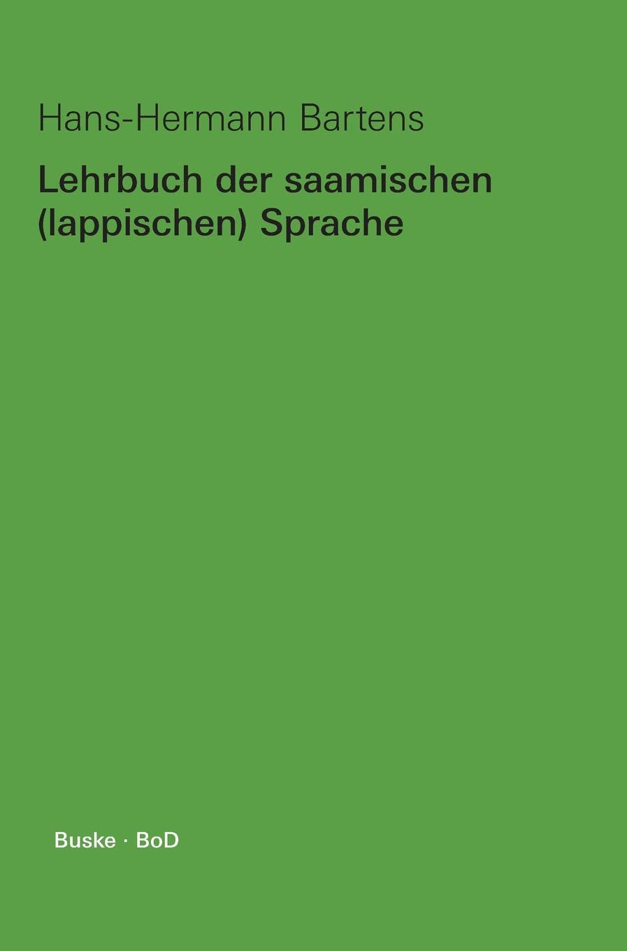 Lehrbuch der saamischen (lappischen) Sprache: Mit Übungen und Lösungen, Texten in verschiedenen Orthographien, einem saamisch-deutschen / deutsch-saamischen Wörterverzeichnis und Flexionstabellen Foreign Languages ​​& Dictionaries