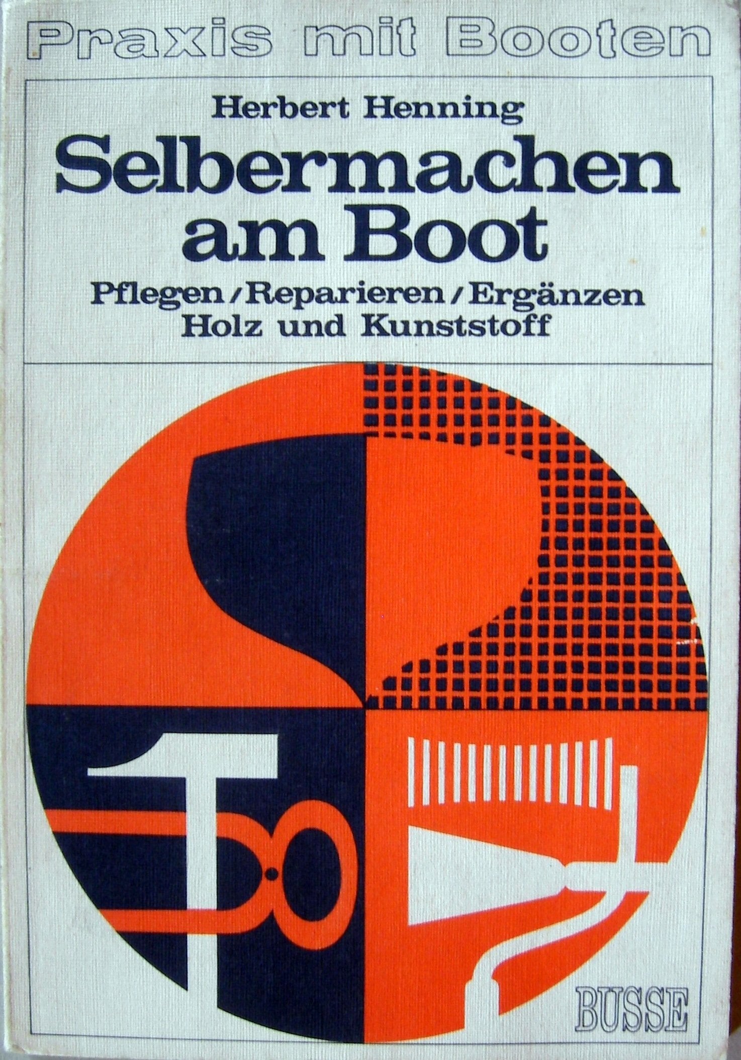 Selbermachen am Boot. Pflegen, Reparieren, Ergänzen, Holz und Kunststoff Business & Technology