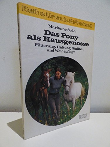 Das Pony als Hausgenosse. Fütterung, Haltung, Stallbau und Weidepflege Natural Sciences