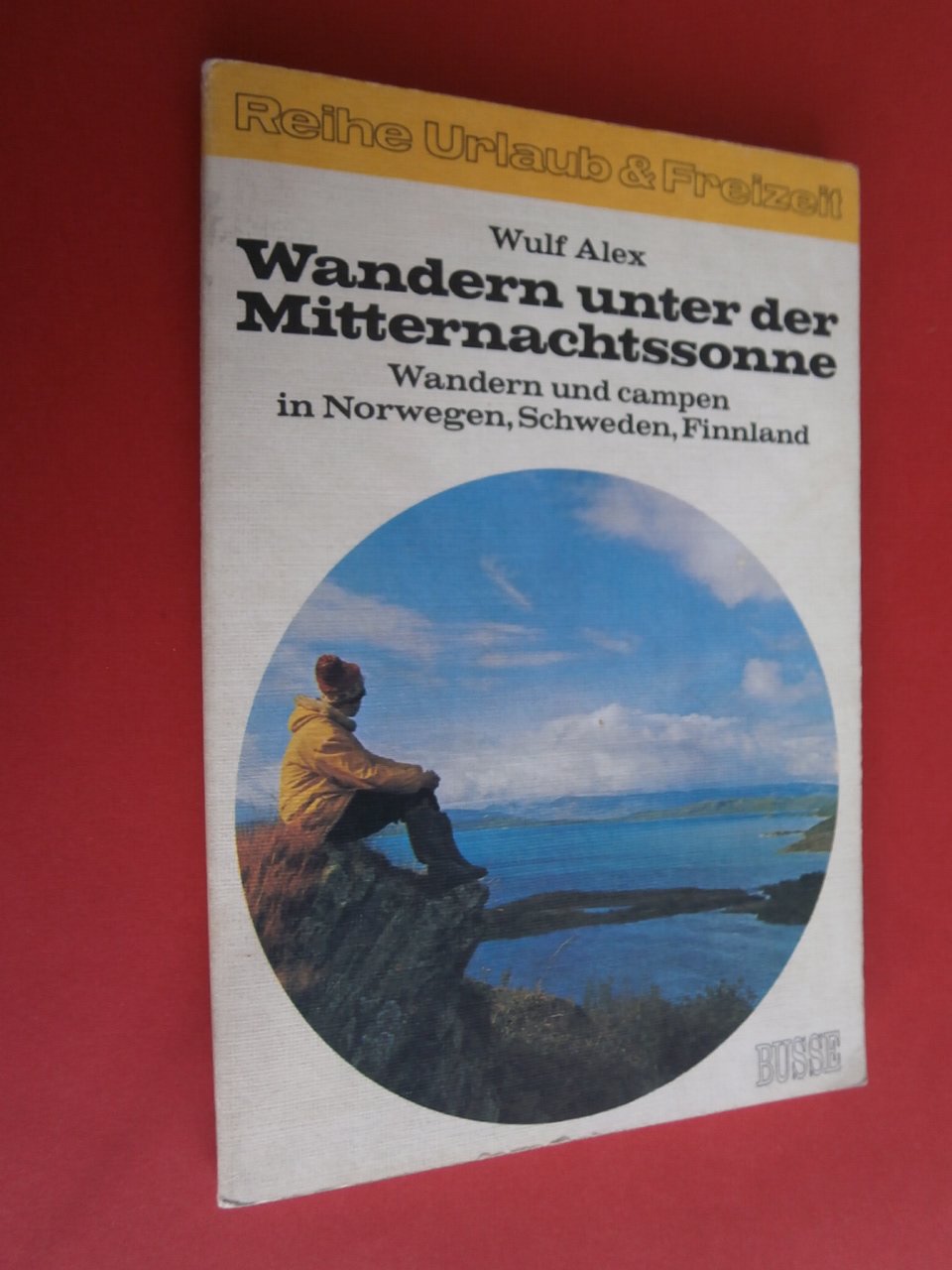 Wandern unter der Mitternachtssonne. Wandern und campen in Norwegen, Schweden, Finnland Travel
