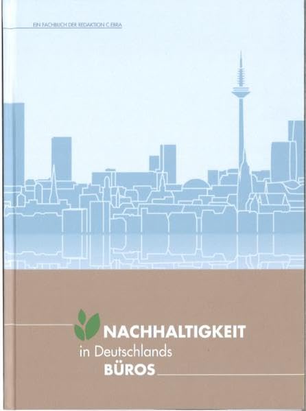Nachhaltigkeit in Deutschlands Büros: Ein Fachbuch der Zeitschrift C.ebra - Zeitschrift für effiziente Beschaffung rund um Büro und Arbeitsplatz book