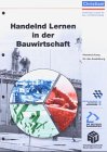 Handelnd Lernen in der Bauwirtschaft. Handreichung für die Ausbildung Education & Training