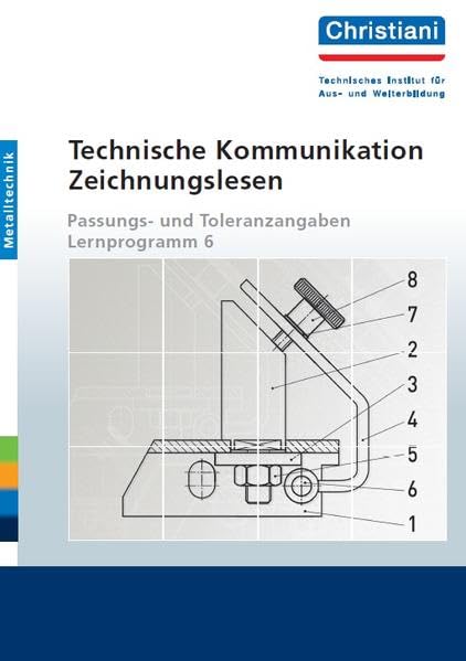 Technische Kommunikation - Zeichnungslesen: Passungs- und Toleranzangaben - Lernprogramm 6 Education & Training