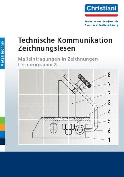Technische Kommunikation - Zeichnungslesen: Masseintragung in Zeichnungen - Lernprogramm 8 Education & Training