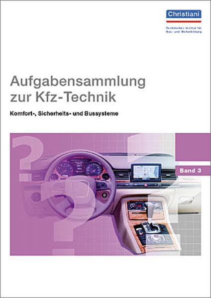 Aufgabensammlung zur Kfz-Technik - Sicherheits-, Komfort- und Bussysteme: Band 3 Business, Finance & Career