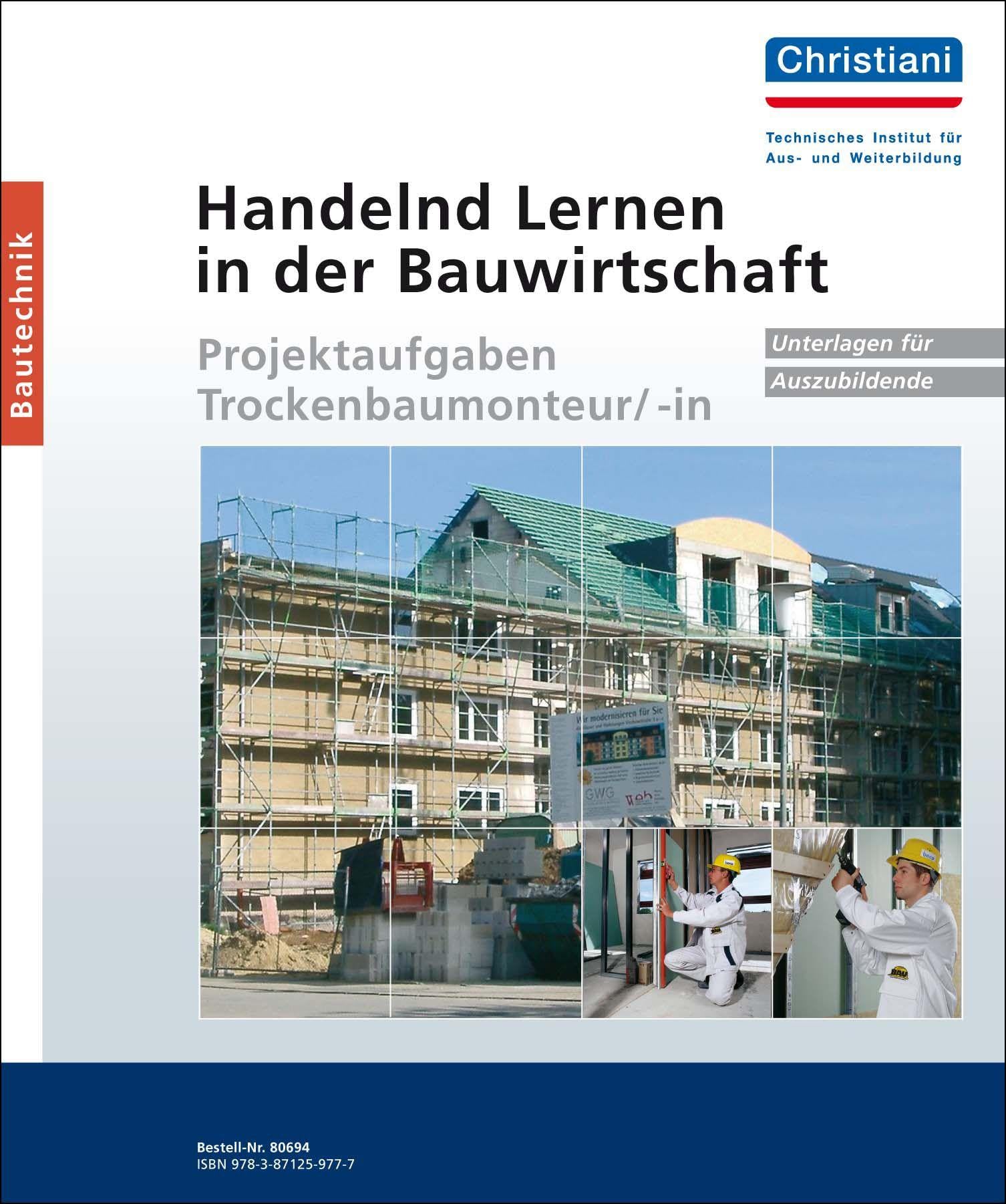 Handelnd Lernen in der Bauwirtschaft - Projektaufgaben Trockenbaumonteur/-in Business, Finance & Career