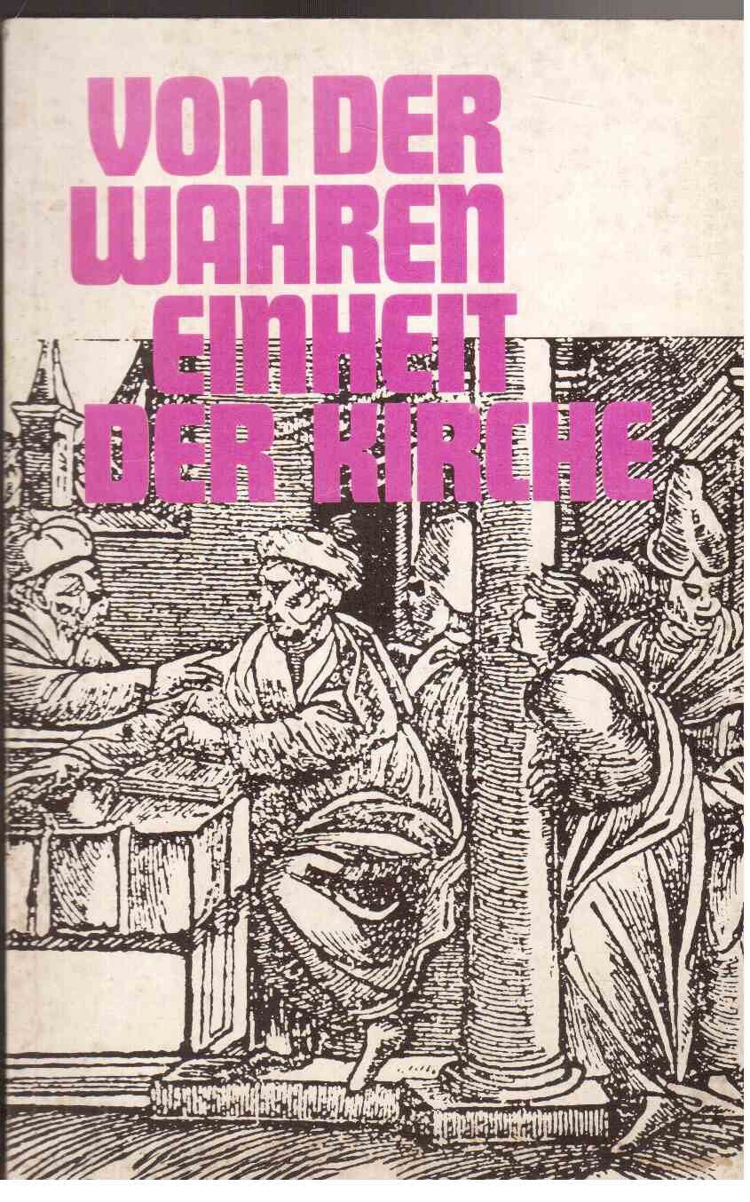 Von der wahren Einheit der Kirche, Lutherische Stimmen zum Leuenberger Konkordienentwurf, book
