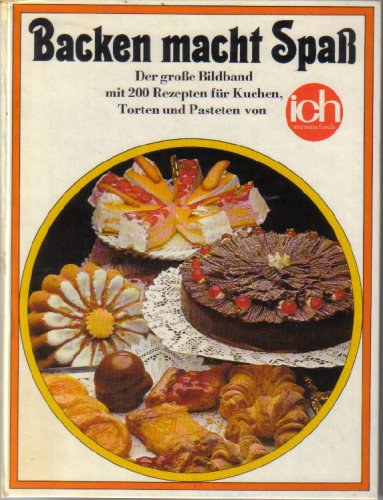 Backen macht Spaß. Der große Bildband mit 200 Rezepten für Kuchen, Torten und Pasteten. book