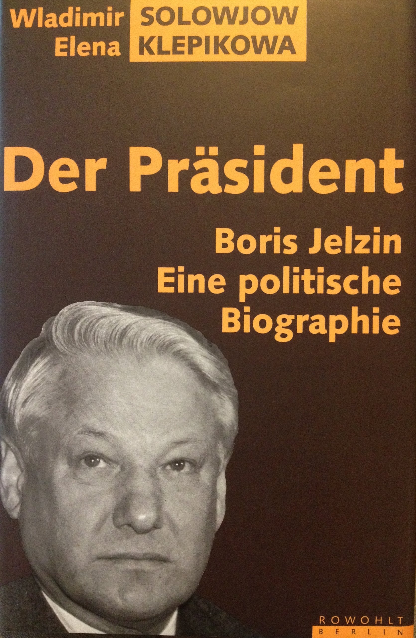 Der Präsident. Boris Jelzin. Eine politische Biographie Politics & Society