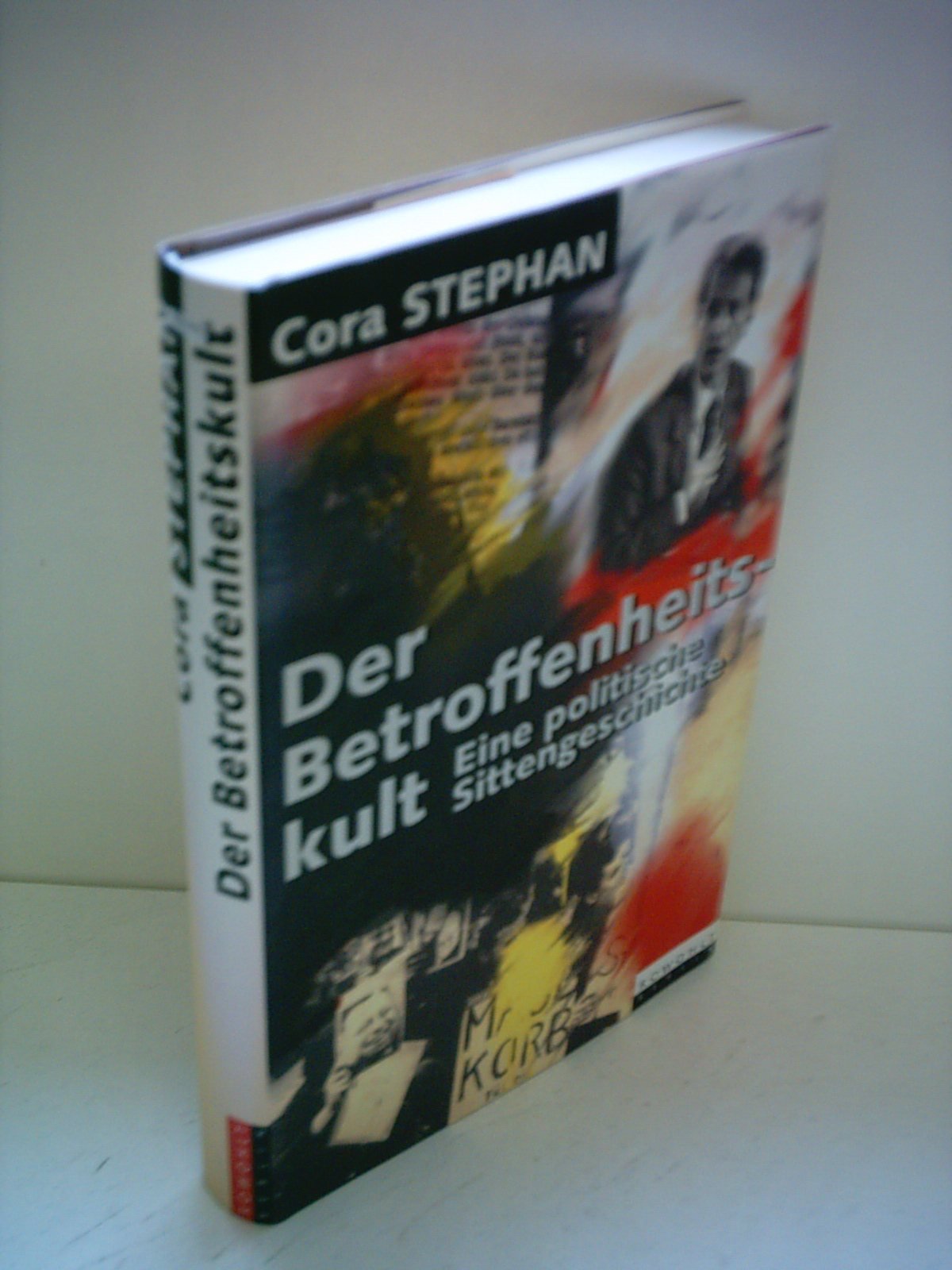 Der Betroffenheitskult: Eine politische Sittengeschichte Politics & History