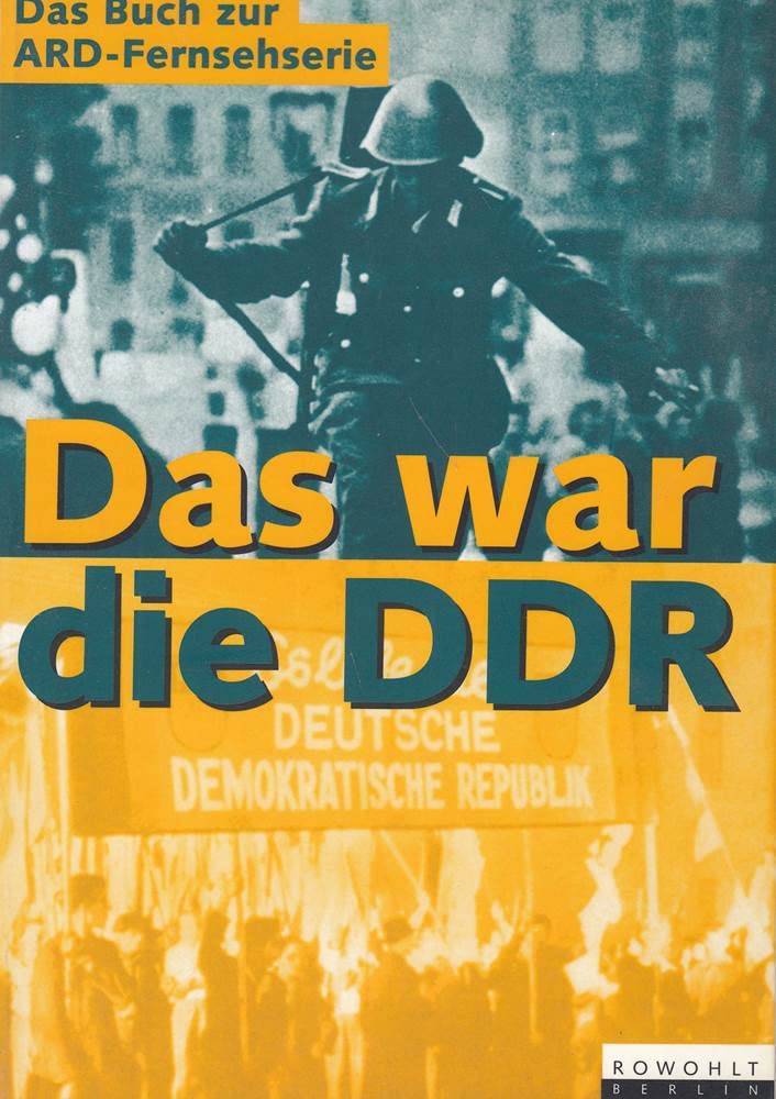 Das war die DDR: Eine Geschichte des anderen Deutschland German history