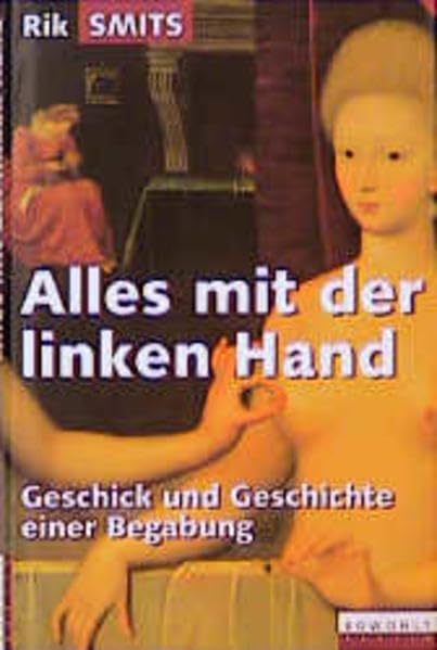 Alles mit der linken Hand: Geschick und Geschichte einer Begabung Medicine