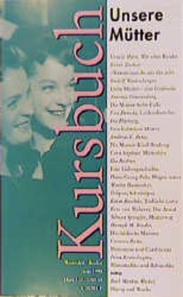 Unsere Mütter. Kursbuch, Heft 132 Inspiring women